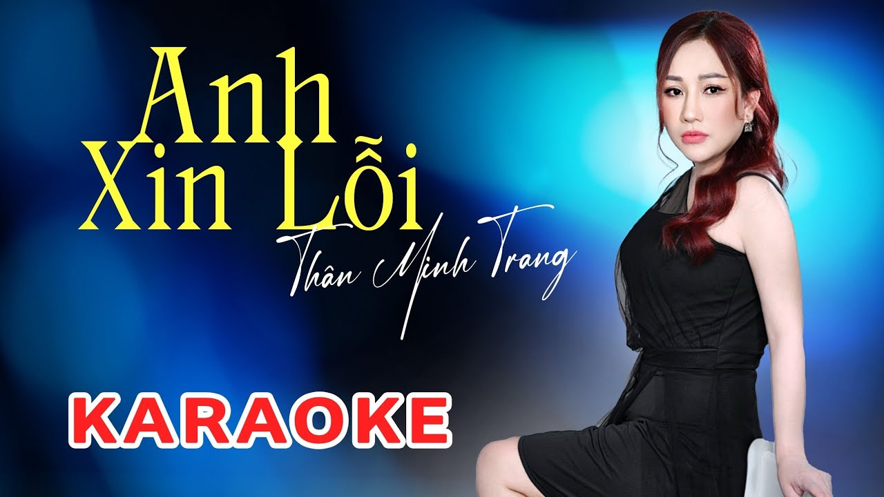 🎙️KARAOKE Anh Xin Lỗi (Tone Nữ) Beat Gốc- Thân Minh Trang (Giọng ca Đa Thể Loại) | Beat gốc
