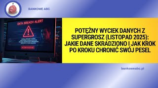 Potężny wyciek danych z SuperGrosz. Jakie dane skradziono i jak krok po kroku chronić swoje finanse?