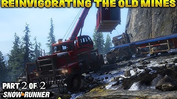 SnowRunner Phase 2 GamePlay: Flooded Foothills | Reinvigorating the Old Mines | Part 2 of 2