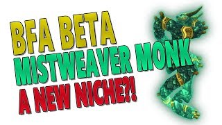 Mistweaver Monk - Bfa Beta Dps To Heal & New Tank Healing Niche? Battle For Azeroth