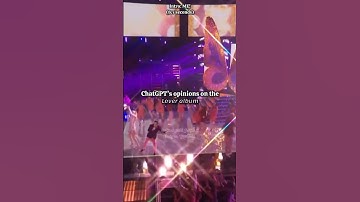 ChatGPT’s opinions on the Lover album || #StarlightedSwiftie