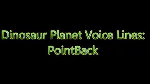 Dinosaur Planet (N64 Dec. 2000 Build) Voice Lines: PointBack