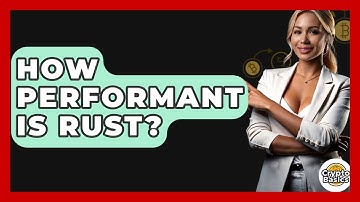 How Performant Is Rust? - CryptoBasics360.com