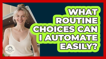 What Routine Choices Can I Automate Easily?