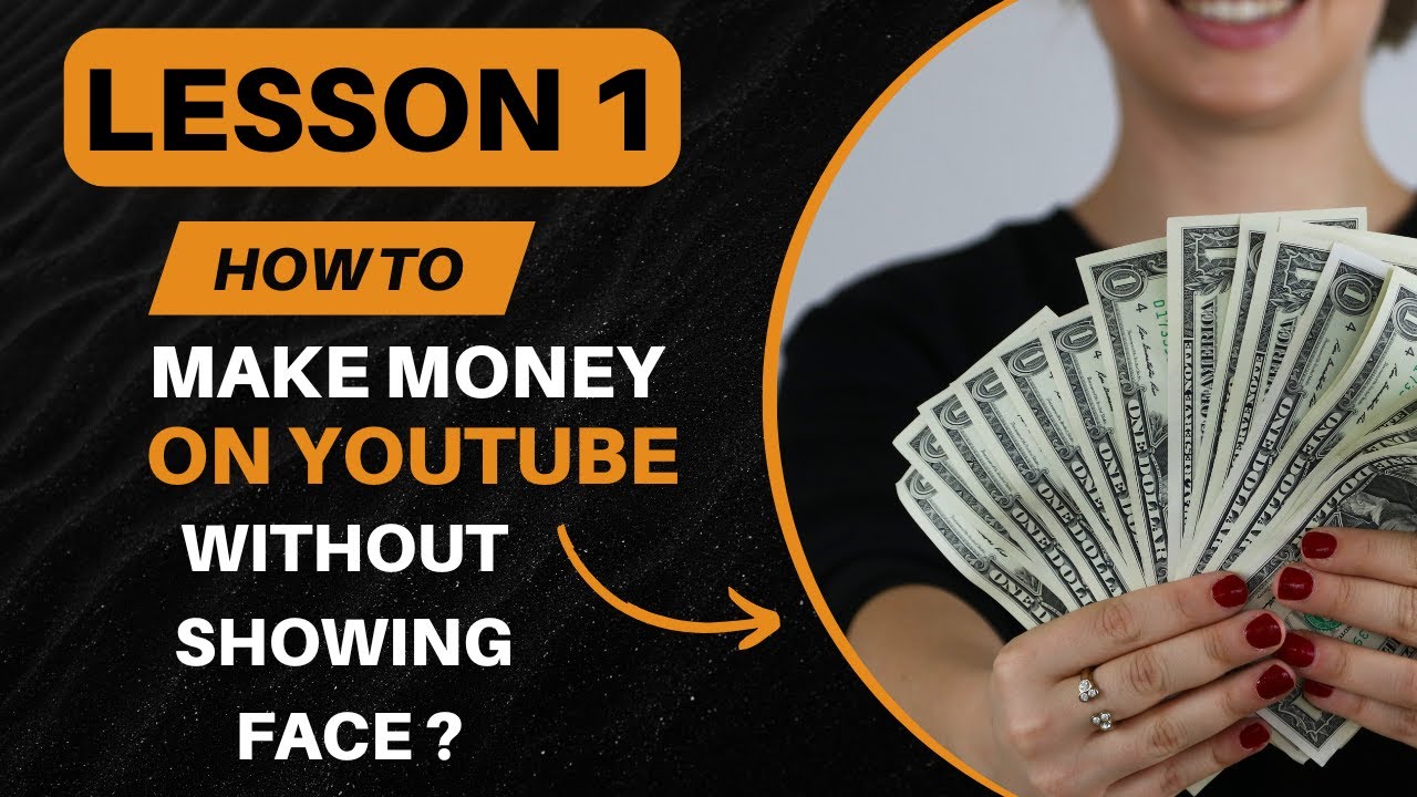 How to Make Money on YouTube Without Showing Your Face - Lesson 1 - YouTube
