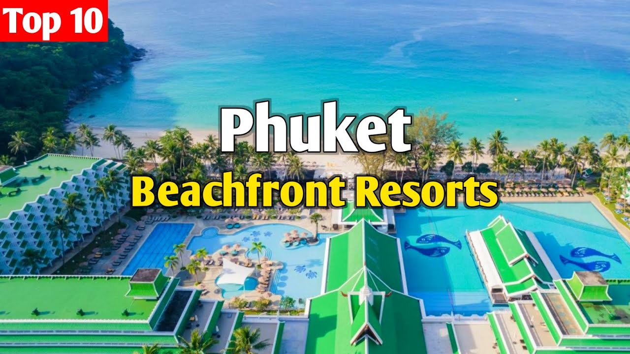 Top 10 Best Beachfront Resorts in Phuket 🇹🇭