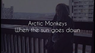 When the sun goes down // arctic monkeys lyrics