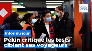 Covid-19 : Pékin critique les tests imposés à ses voyageurs, et plus