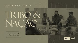 Tribo e Nação - [Doc. Parte 2]