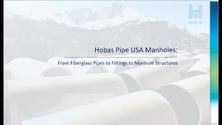 Hobas Pipe USA From Fiberglass Pipes to Fittings to Manhole Structures