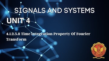 4.1.2.5.8  Time Integration Property of Fourier Transform | Unit 4 | EC402 | Signals & Systems |RGPV