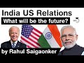 India USA Relations - What will be its future? Is Biden Administration inclined towards India? #UPSC