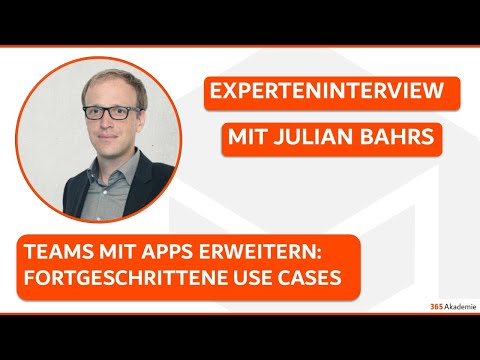 Experteninterview mit Julian Bahrs: Teams mit Apps erweitern mit fortgeschrittenen Use Cases