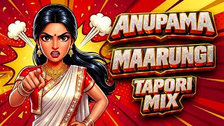 🔥 Anupama Maarungi (Tapori Mix) Trending Dialogue Viral DJ Remix 2026 🔥