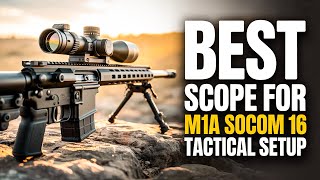 Top 5 Best Scope for M1A SOCOM 16​ in 2026!🔥🔥