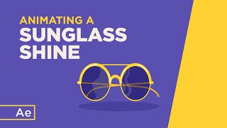 How To Animate a Sunglass Shine Effect  - After Effects Tutorial