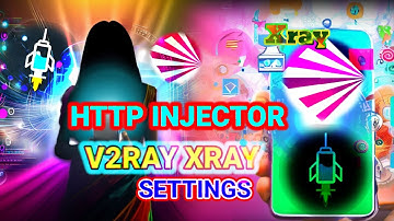 Setting Up HTTP Injector for V2Ray/X-Ray Settings Tutorial