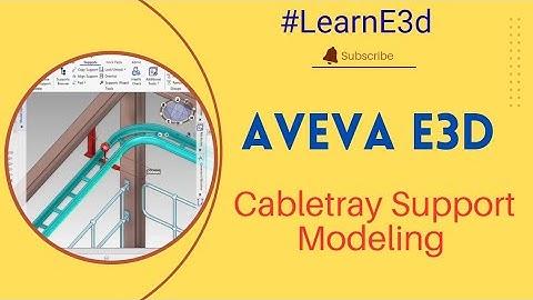 Aveva E3d 3.1 - Cable Tray Support Modelling 