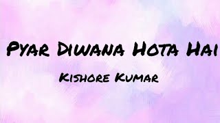 Kishore Kumar - Pyaar Diwana Hota Hai (Lyrics)
