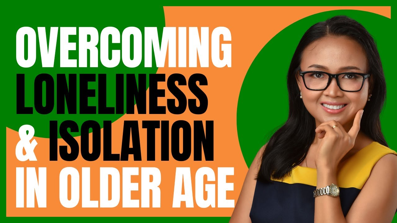 Overcoming Loneliness and Isolation in Older Age.