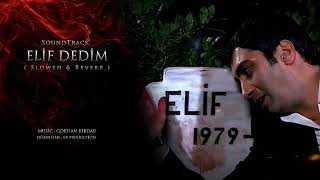 Kurtlar Vadisi - Elif Dedim - ( Slowed & Reverb ) HD Resimi
