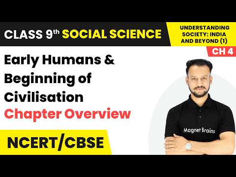 Early Humans & Beginning of Civilisation - Chapter Overview | Class 9 Social Science (Part 1) | Ch 4