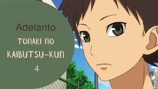 Tonari No Kaibutsu-Kun Adelanto Capítulo 4 Fandub