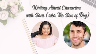 Writing Diversely: Atheist Characters | Interview with Sam (aka The Son of Dog)