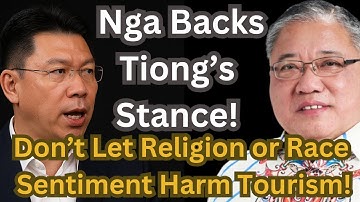 Nga Backs Tiong — Don’t Let Racial or Religious Sentiments Affect Malaysia’s Tourism!