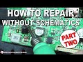 How to repair without schematics  try this method part 2