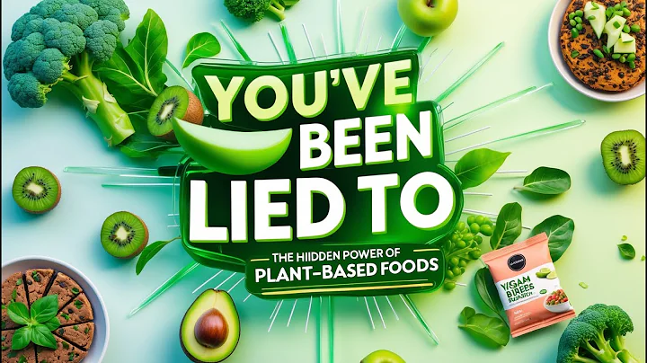 You’ve Been Lied To: The Hidden Power of Plant-Based Foods!