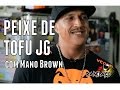 Panelaço com João Gordo - Peixe de tofu com Mano Brown