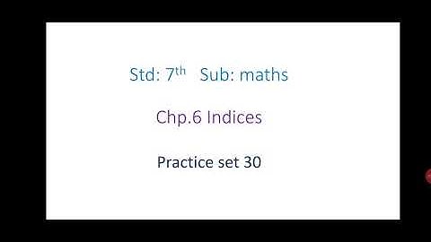 Std 7th, practice set 30, chapter 6, Indices, Maths, maharashtra state board
