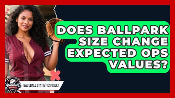 Does Ballpark Size Change Expected OPS Values? - Baseball Statistics Vault