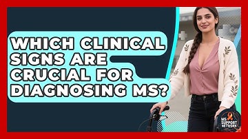 Which Clinical Signs Are Crucial For Diagnosing MS? - MS Support Network