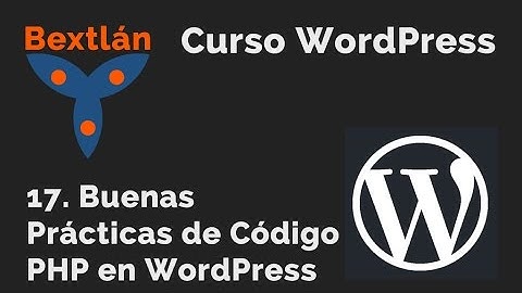Curso WordPress: 17. Buenas Prácticas de Código PHP - #jonmircha