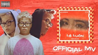 Video thumbnail of "RICHCHOI - LÉ LUÔN [OFFICIAL MV]"