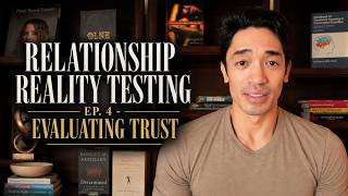 Relationship Reality-Testing, Ep. 4: Evaluating Trust