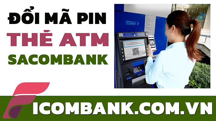 Hướng dẫn tạo mã pin thẻ atm sacombank năm 2024