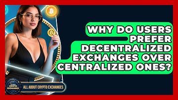 Why Do Users Prefer Decentralized Exchanges Over Centralized Ones? | All About Crypto Exchanges News