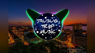 tausug trap remix Tap Tap Kaw Kalasahan - Abu Julambri