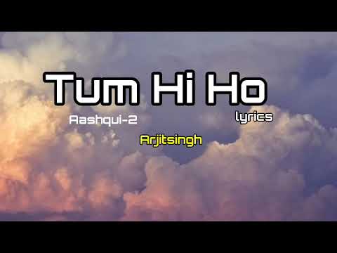 Tum Hi Ho Lyrics Aashqui 2 ARJITSINGH SHREYA GHOSHAL T SERIES 