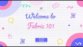 Fabric 101 - Double Gauze
