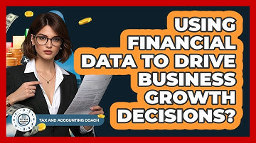 Using Financial Data To Drive Business Growth Decisions?