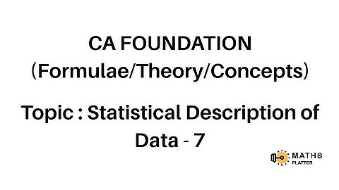CA Foundation - Statistical Description of Data - Part 7 - Theory/Concept Series