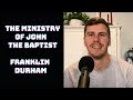 The ministry of john the baptist  franklin durham  heavenly bread