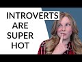 INTERESTING REASONS WHY INTROVERTS ARE ATTRACTIVE 😉