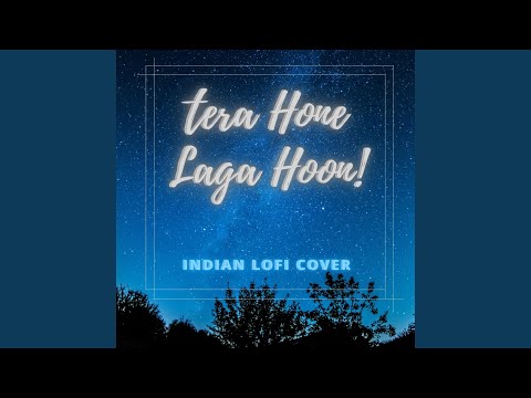 Tera Hone Laga Hoon (feat. Prateeksha Srivastava) (Indian Lofi Cover)