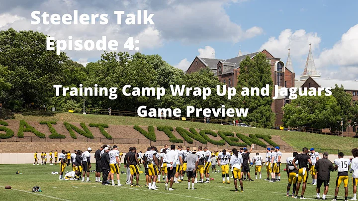 Steelers Training Camp Wrap Up + Jaguars Game Preview