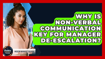 Why Is Non-verbal Communication Key For Manager De-escalation? - Modern Manager Toolbox
